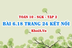 Bài 6.18 trang 24 Toán 10 Kết nối tri thức Tập 2